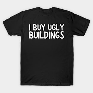 i buy ugly buildings T-Shirt